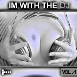 Im With The DJ - Vol 4.
