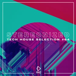 Stereonized: Tech House Selection Vol. 64