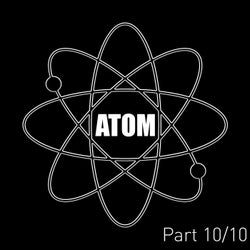 Atom (Pt. 10)