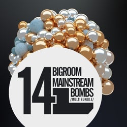 14 Bigroom Mainstream Bombs
