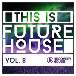 This Is Future House, Vol. 8