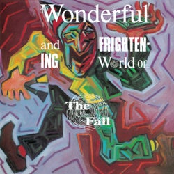 The Wonderful and Frightening World of The Fall - Expanded Edition