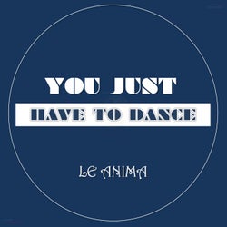 You Just Have to Dance