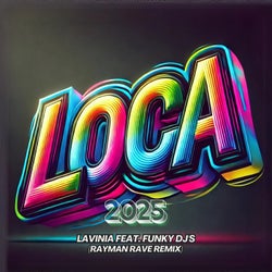 Loca 2025 (Rayman Rave Remix Extended)