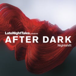 Late Night Tales Presents AFTER DARK Nightshift