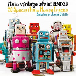 Italo Vintage Style: Remixed (20 Special Italo House Tracks Selected by DJ James Dilillo)