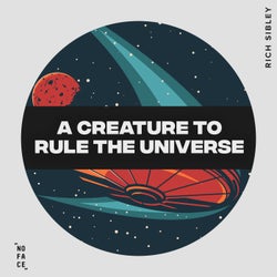 A Creature To Rule The Universe
