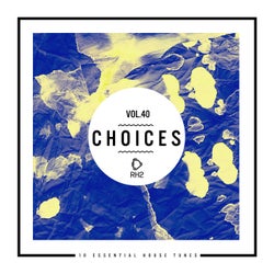 Choices - 10 Essential House Tunes, Vol. 40