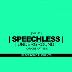 Speechless Underground, Vol.16: Electronic Elements