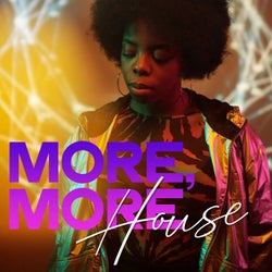 More, More House