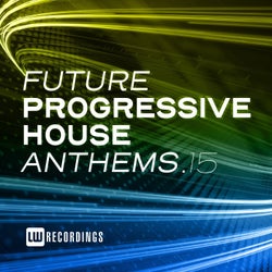 Future Progressive House Anthems, Vol. 15