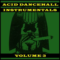 Acid Dancehall Instrumentals Vol.3 - An Underground Producer Alliance Compilation