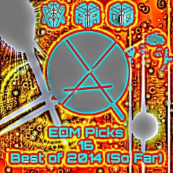 XAQ EDM Picks 16 : Best of 2014 (So Far)
