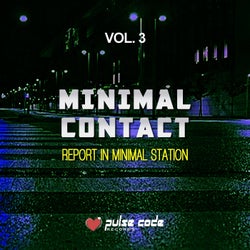 Minimal Contact, Vol. 3 (Report in Minimal Station)