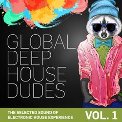 Global Deep House Dudes, Vol. 1 (The Selected Sound Of Electronic House Experience)