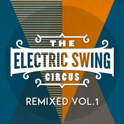 The Electric Swing Circus - Remixed Vol. 1
