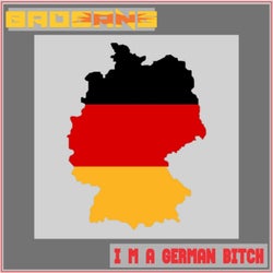 I'm A German ... Bitch!