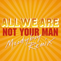 Not Your Man - Moodyboy Remix