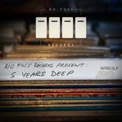 No Fuss Records Presents : 5 Years Deep