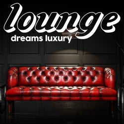 Lounge Dreams Luxury (Exclusive Experience Electronic Lounge Music Luxury 2021)
