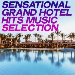 Sensational Grand Hotel Hits Music Selection (Chillout Best Selection Grand Hotel)
