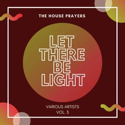 Let There Be Light (The House Prayers), Vol. 3