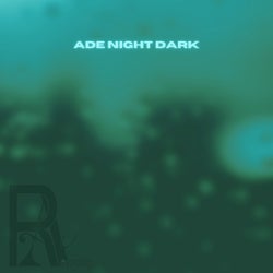ADE NIGHT DARK