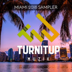 TurnItUp Muzik - Miami 2018 Sampler