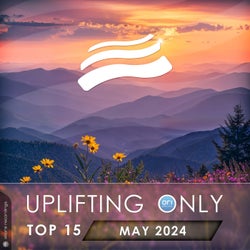 Uplifting Only Top 15: May 2024 (Extended Mixes)