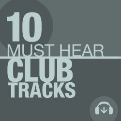 10 Must Hear Club Hits Tracks - Week 38