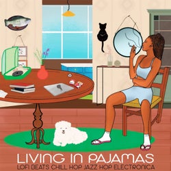Living In Pajamas - Lofi Beats, Chill Hop, Jazz Hop, Electronica