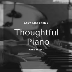Thoughtful Piano - Easy Listening Piano Tracks