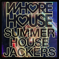 Whore House Summer House Jackers