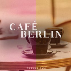 Cafe Berlin, Vol. 2 (Smooth & Chilled Electronic Background Music For Bar, Cocktail And Coffee House)