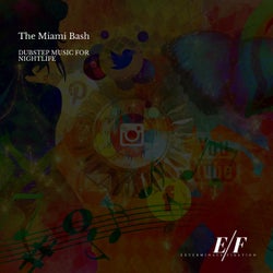 The Miami Bash - Dubstep Music For Nightlife