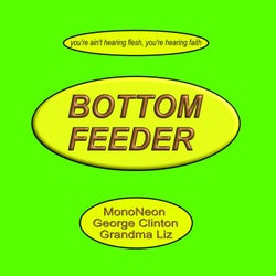 Bottom Feeder (feat. George Clinton & Grandma Liz)