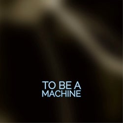 To Be a Machine (feat. EV)