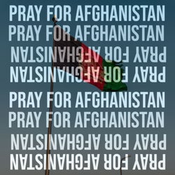 Pray For Afghanistan (Part 1)