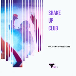 Shake Up Club - Uplifting House Beats