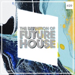 The Definition Of Future House Vol. 29