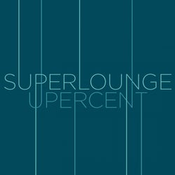Superlounge + Upercent