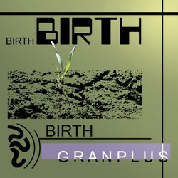 Granplus - Birth