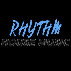 Rhythm House Music (The Top House Music Selection Rhythm 2021)