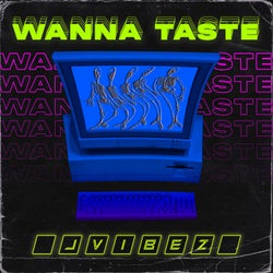 Wanna Taste