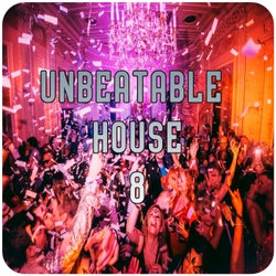 Unbeatable House, Vol.8 (BEST SELECTION OF CLUBBING HOUSE TRACKS)