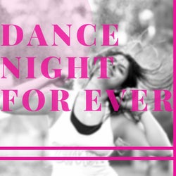 DANCE NIGHT FOR EVER