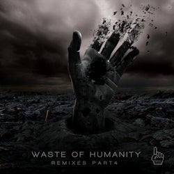 Waste of Humanity Remixes, Pt. 4