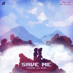 Save Me (Smoke and Ash)