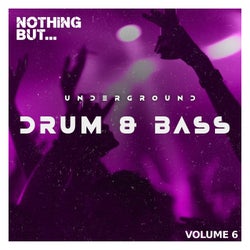 Nothing But... Underground Drum & Bass, Vol. 06