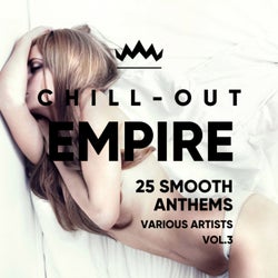 Chill Out Empire (25 Smooth Anthems), Vol. 3